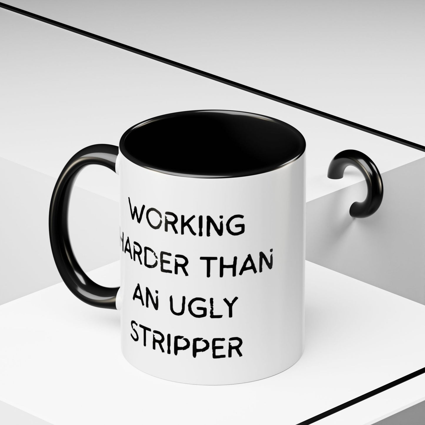 Working Harder Than An Ugly Stripper 11oz 15oz Cup Coffe Mug