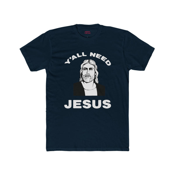 Y'All Need Jesus - Classic Mens Tee