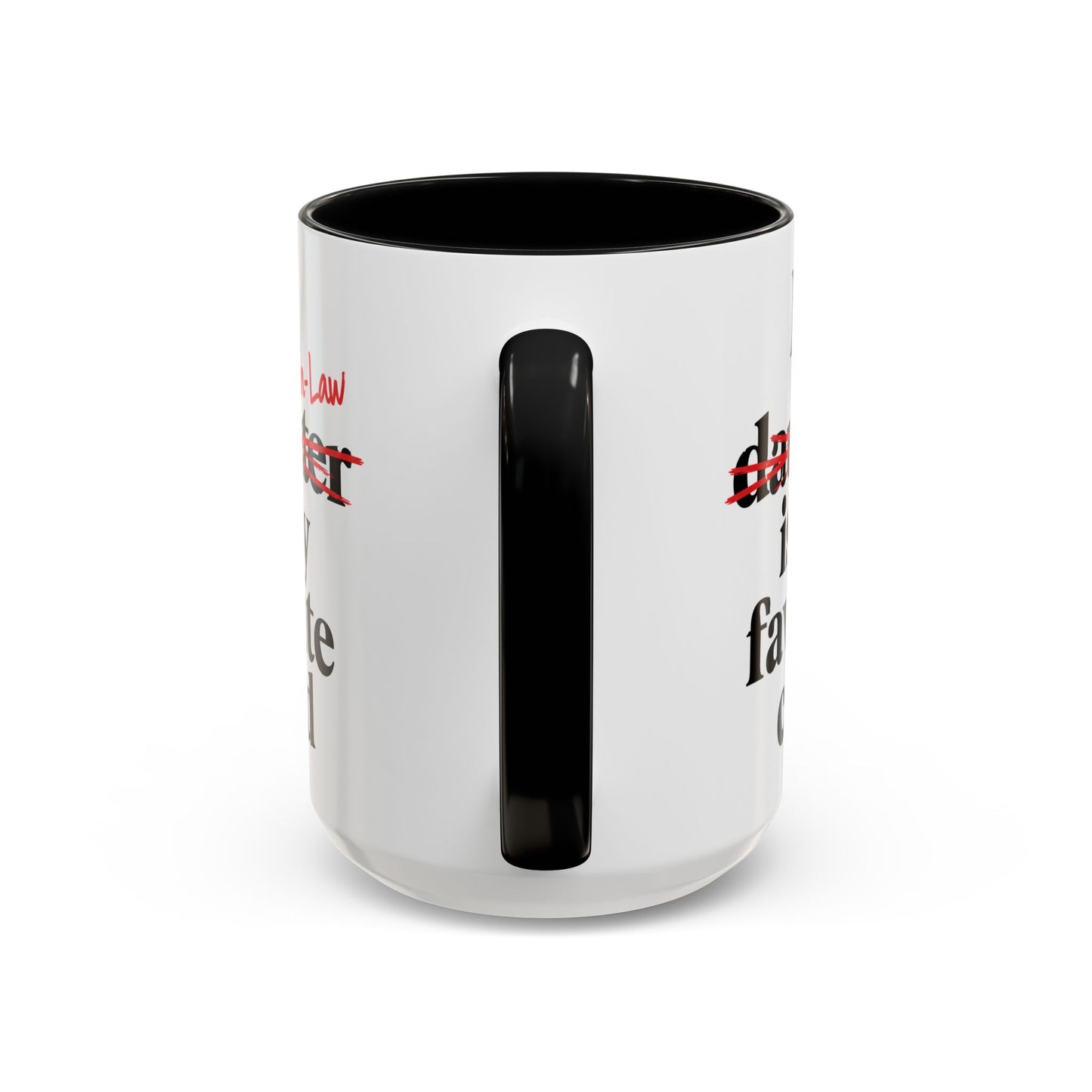 My Son-In-Law Is My Favorite Child Funny Coffee Mug Gift Accent Mug Tea 11oz & 15oz