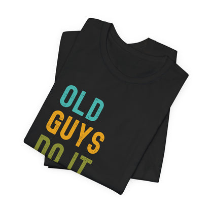 Old Guys Do It Better T-Shirt – Funny, Flirty, and Confident Tee