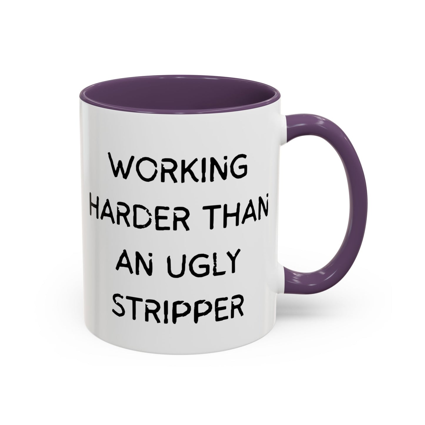Working Harder Than An Ugly Stripper 11oz 15oz Cup Coffe Mug