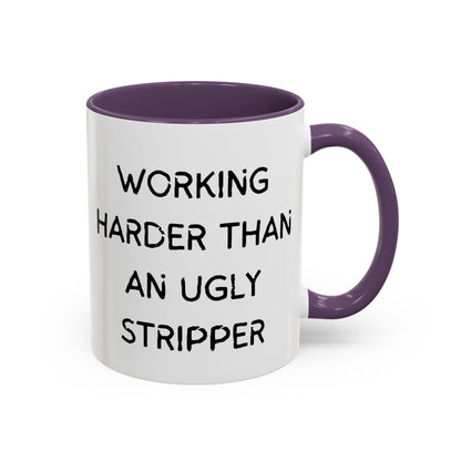 Working Harder Than An Ugly Stripper 11oz 15oz Cup Coffe Mug