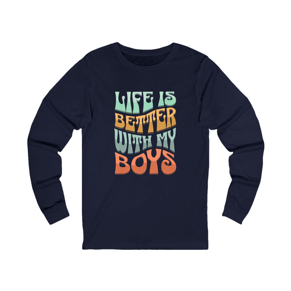 Life Is Better With My Boys Long Sleeve TShirt