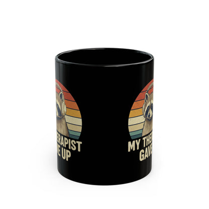 My Therapist Gave Up Raccoon Mug - 11oz 15oz Black Ceramic