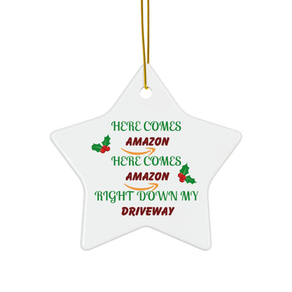 Funny Christmas Ornament — "Here Comes Amazon Right Down My Driveway" Ceramic Holiday Decor