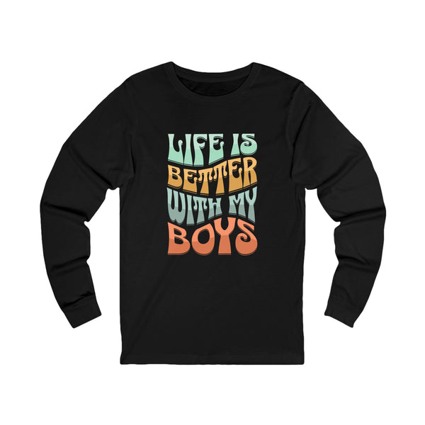 Life Is Better With My Boys Long Sleeve TShirt