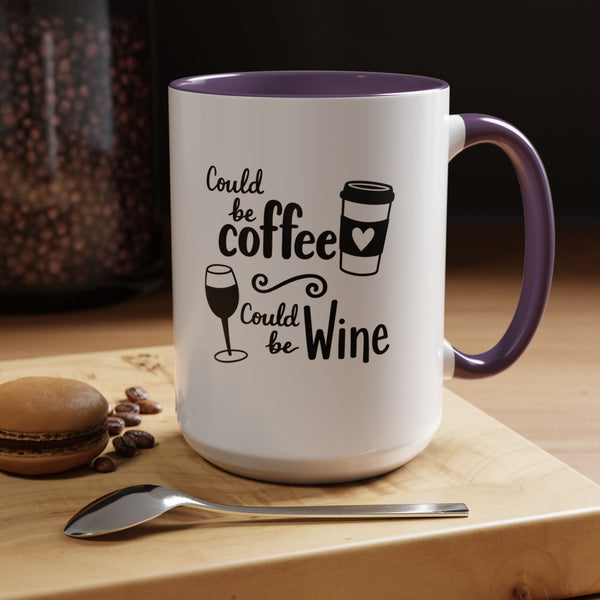 Could Be Coffee Could Be Wine Mug | Accent Coffee Mug Funy Gift Idea Co-Work Present Mom Life