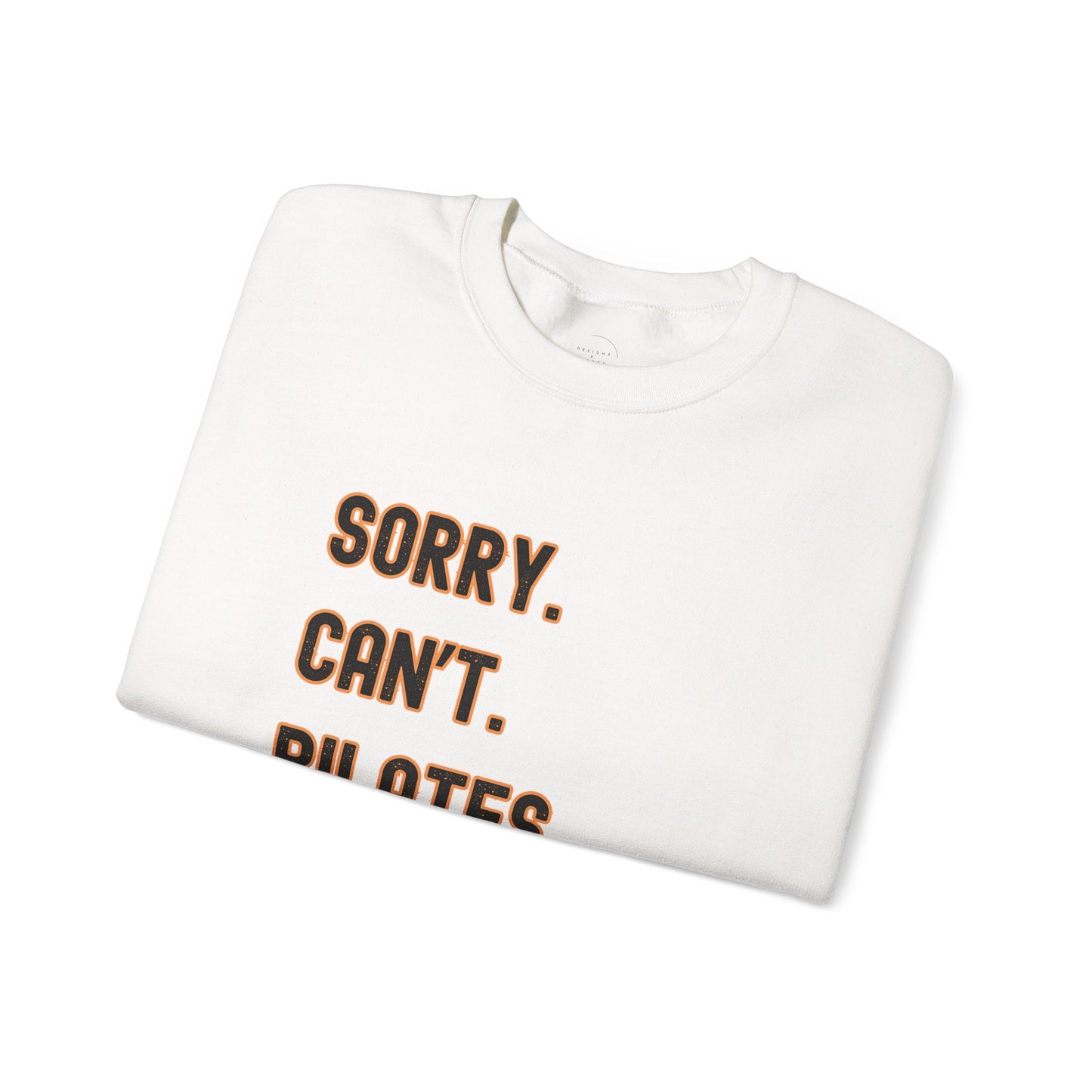 Pilates Funny Women's Sweatshirt - Sorry Can’t Pilates Bye Soft Crewneck Pullover - Cozy Workout & Loungewear Gift