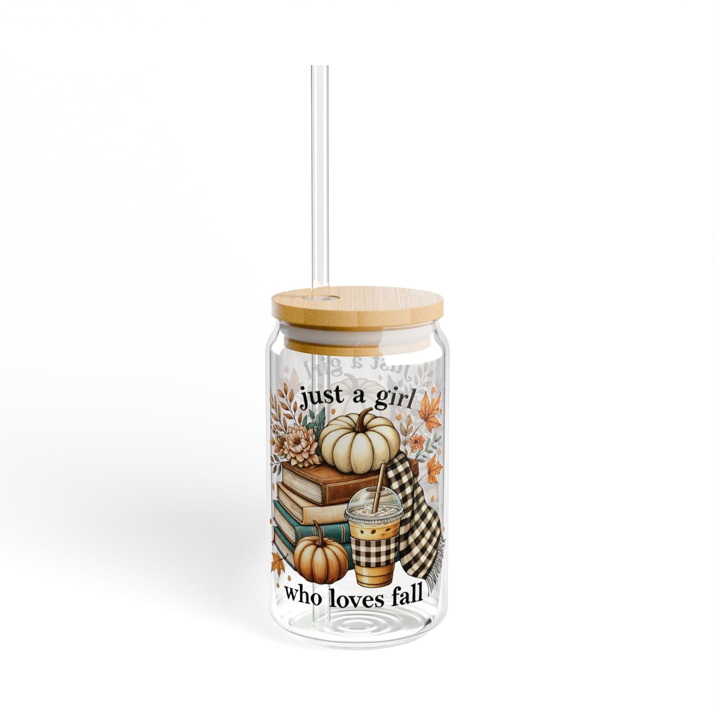 Just A Girl Who Loves Fall - 16oz Glass with Lid and Straw