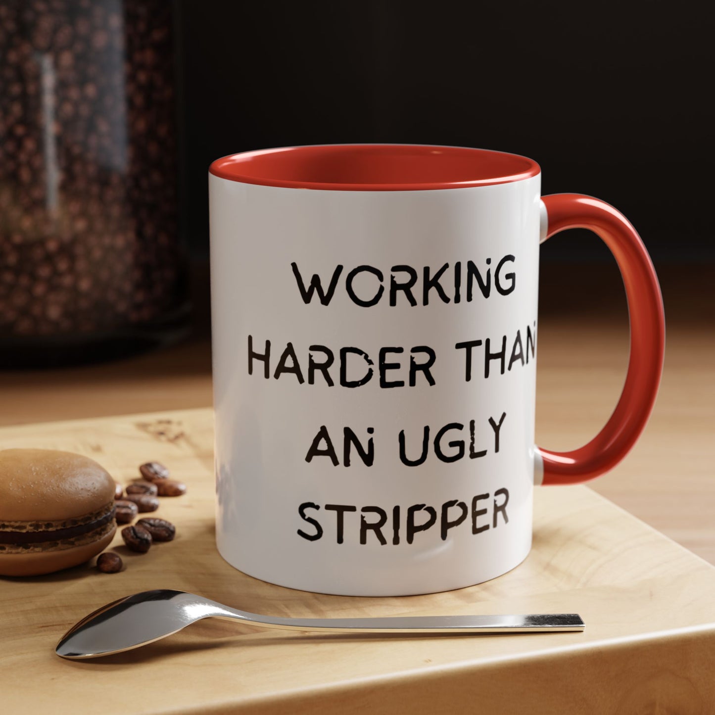 Working Harder Than An Ugly Stripper 11oz 15oz Cup Coffe Mug