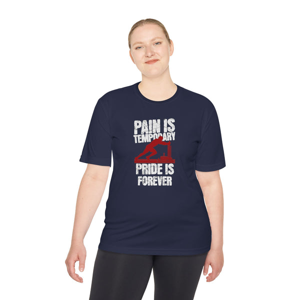 Tee Pain Is Temporary Pride Is Forever Performance Shirt