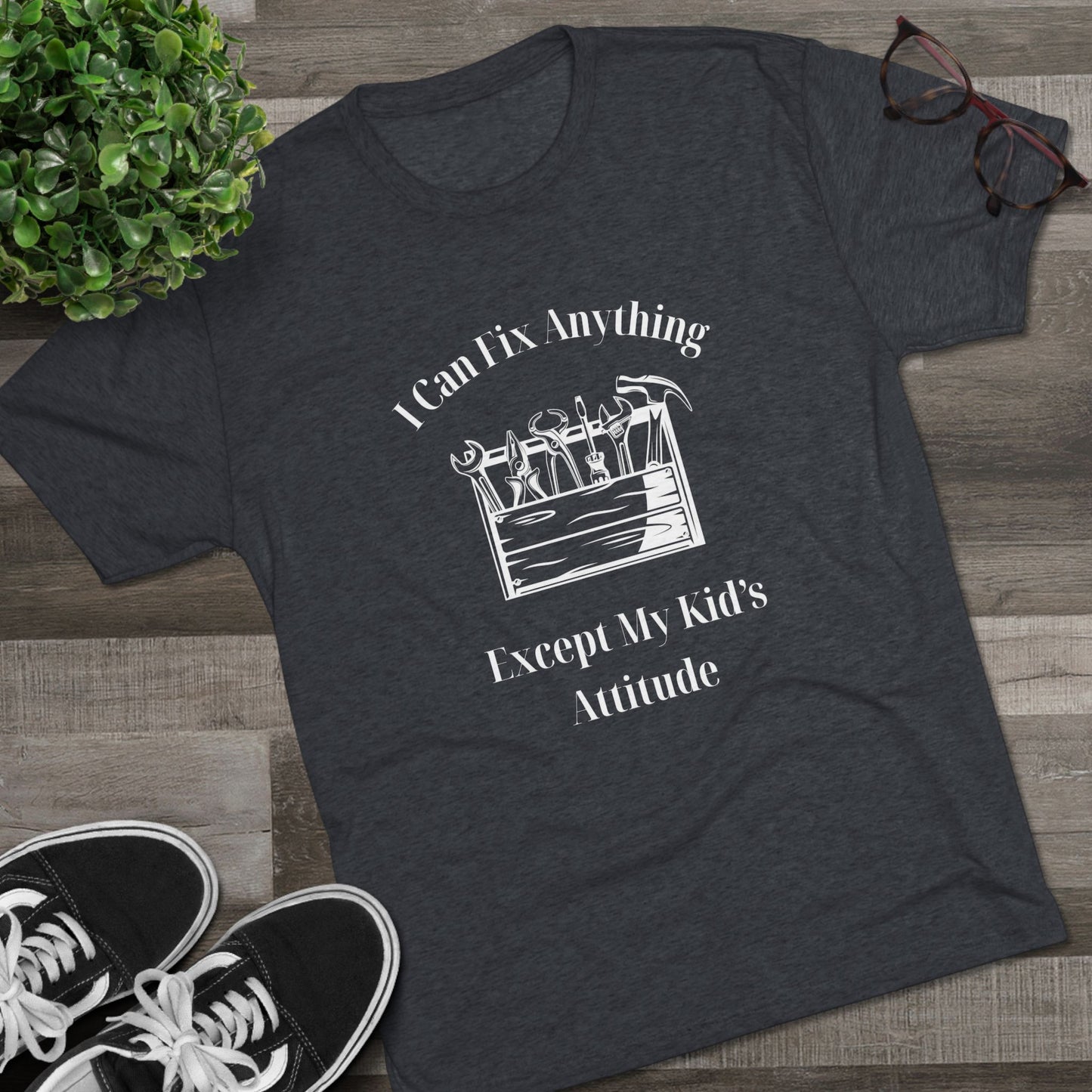 I Can Fix Anything Except My Kids Attitude