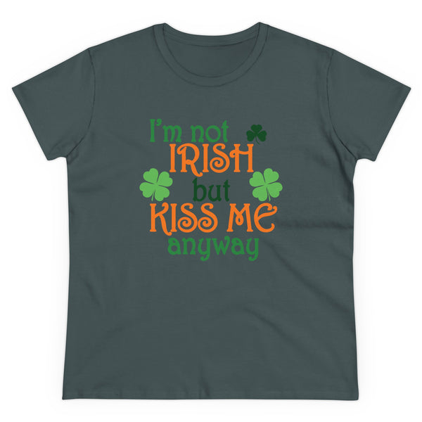 Not Irish But Kiss Me Anyway - Women's Midweight Cotton Tee