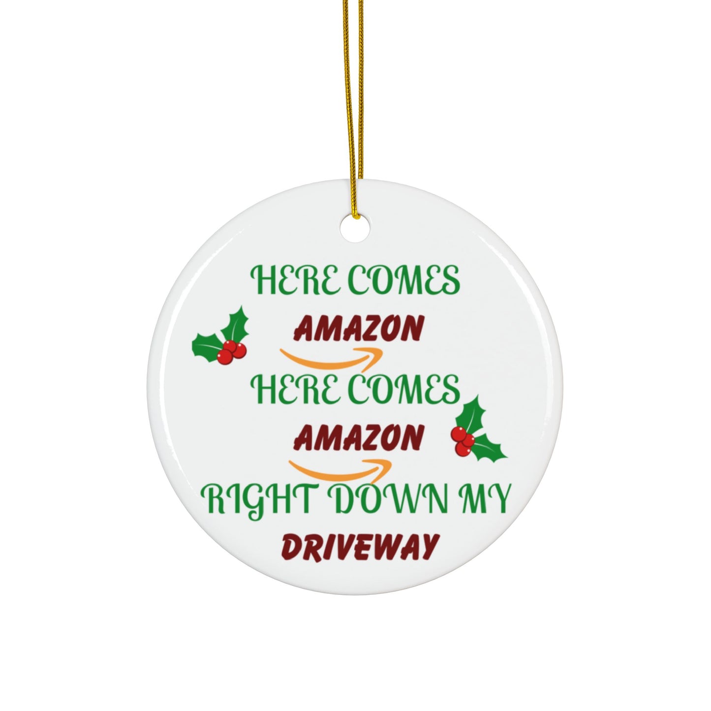Funny Christmas Ornament — "Here Comes Amazon Right Down My Driveway" Ceramic Holiday Decor