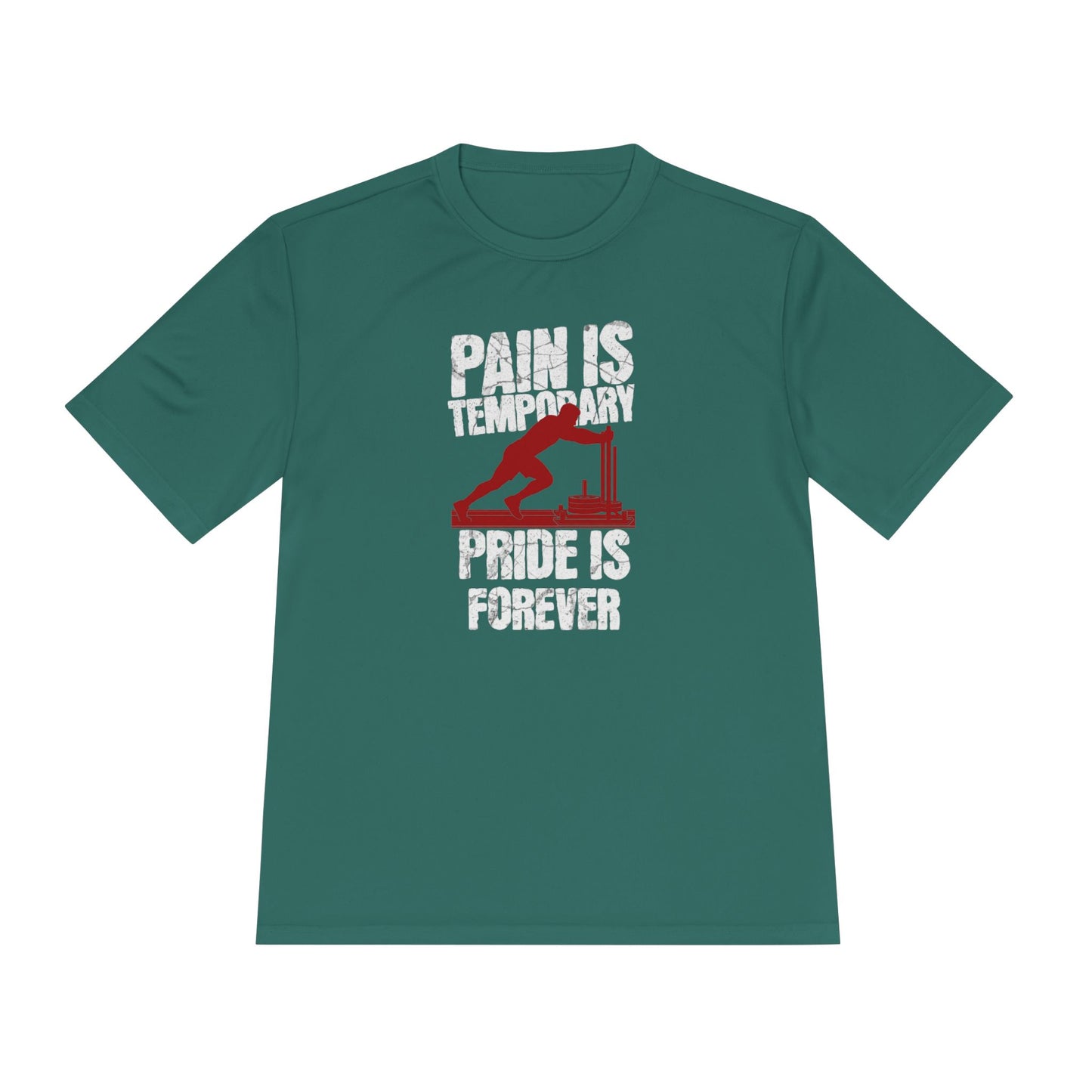 Tee Pain Is Temporary Pride Is Forever Performance Shirt