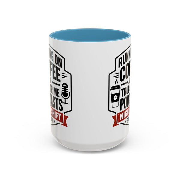 Running on Coffee and True Crime Podcasts Night Shift Edition Mug