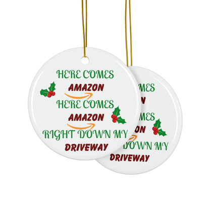 Funny Christmas Ornament — "Here Comes Amazon Right Down My Driveway" Ceramic Holiday Decor