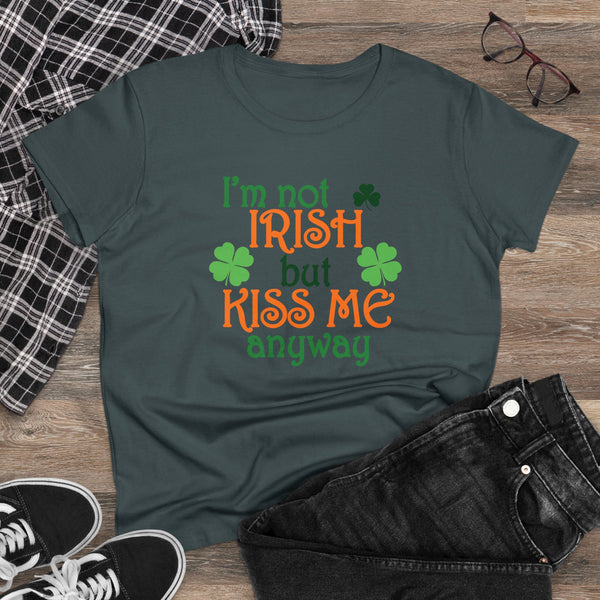 Not Irish But Kiss Me Anyway - Women's Midweight Cotton Tee