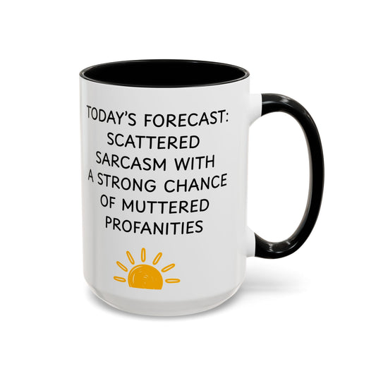 Today's Forecast | Sarcastic Funny Coffee Mug