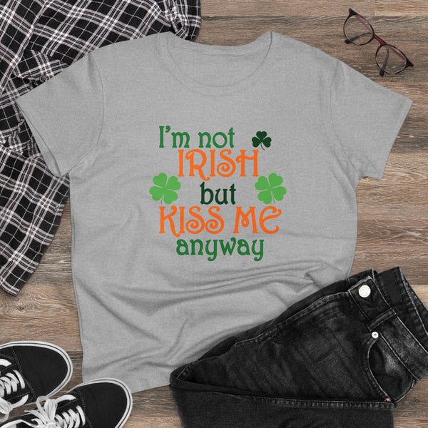 Not Irish But Kiss Me Anyway - Women's Midweight Cotton Tee