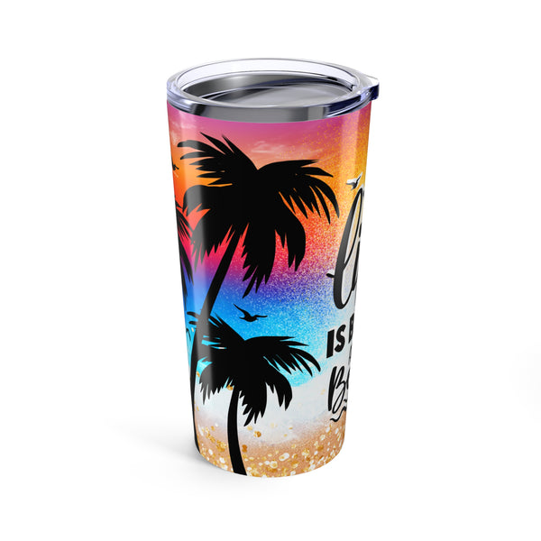 Life Is Better At The Beach, Tumbler 20oz. Beach Life Tumbler,