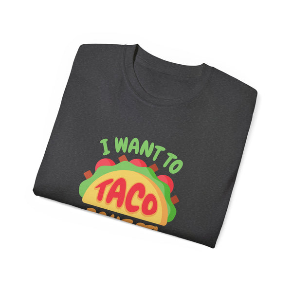 Mens Taco TShirt I want to Taco Bout It Funny TShirt Graphic Tee