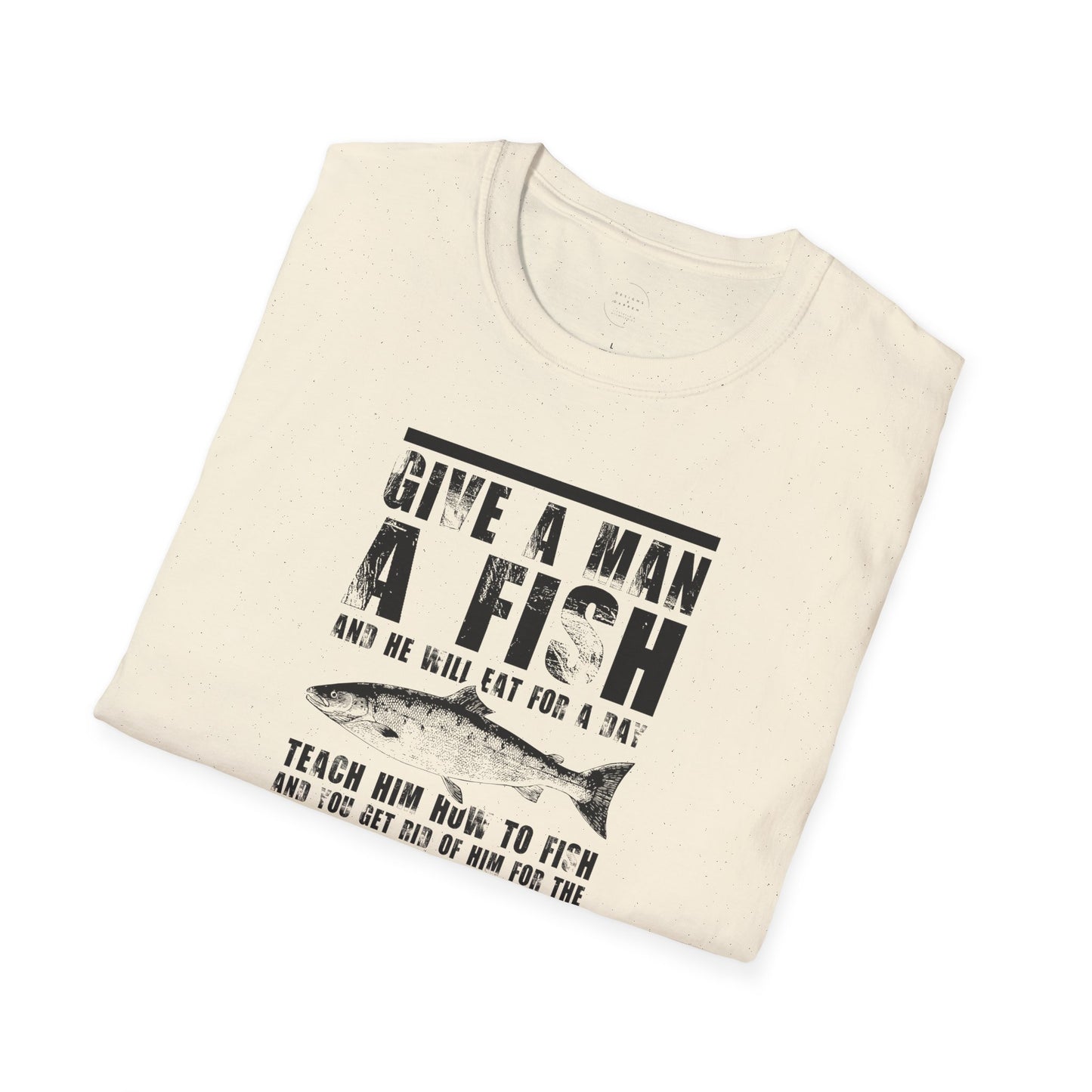 Give a Man a Fish - Unisex Softstyle T-Shirt