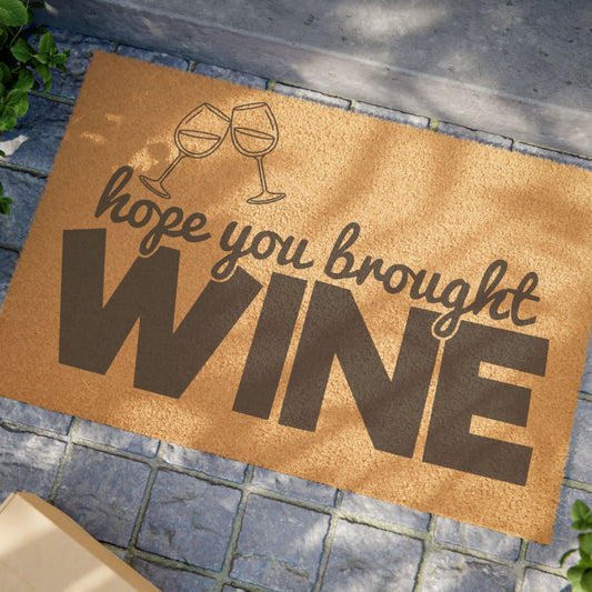 Hope Your Brought Wine - Welcome Mat