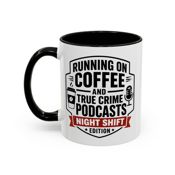 Running on Coffee and True Crime Podcasts Night Shift Edition Mug