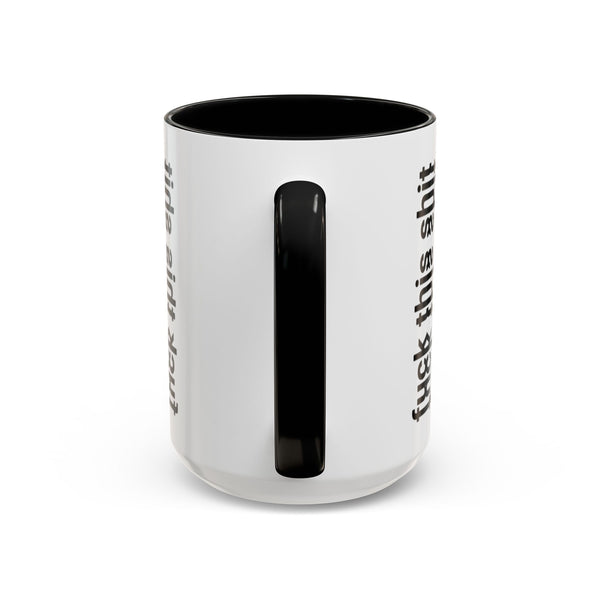 F*ck This Sh*t Hidden Message - Ceramic Mug