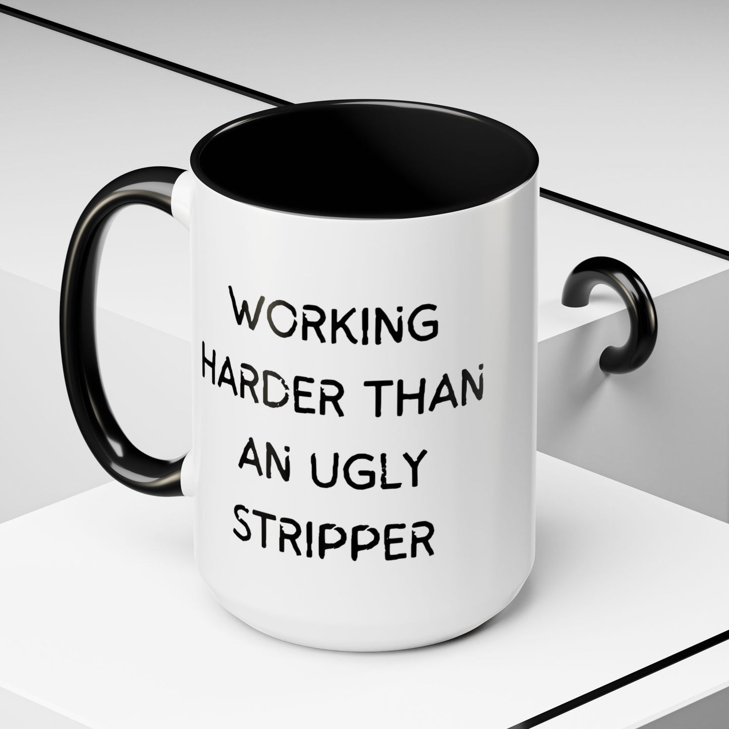 Working Harder Than An Ugly Stripper 11oz 15oz Cup Coffe Mug