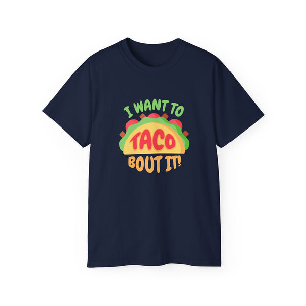 Mens Taco TShirt I want to Taco Bout It Funny TShirt Graphic Tee