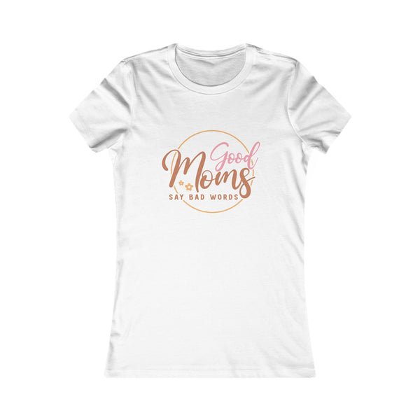 Good Moms Say Bad Words Tee - Fun Women's T-Shirt for Moms, Casual Style