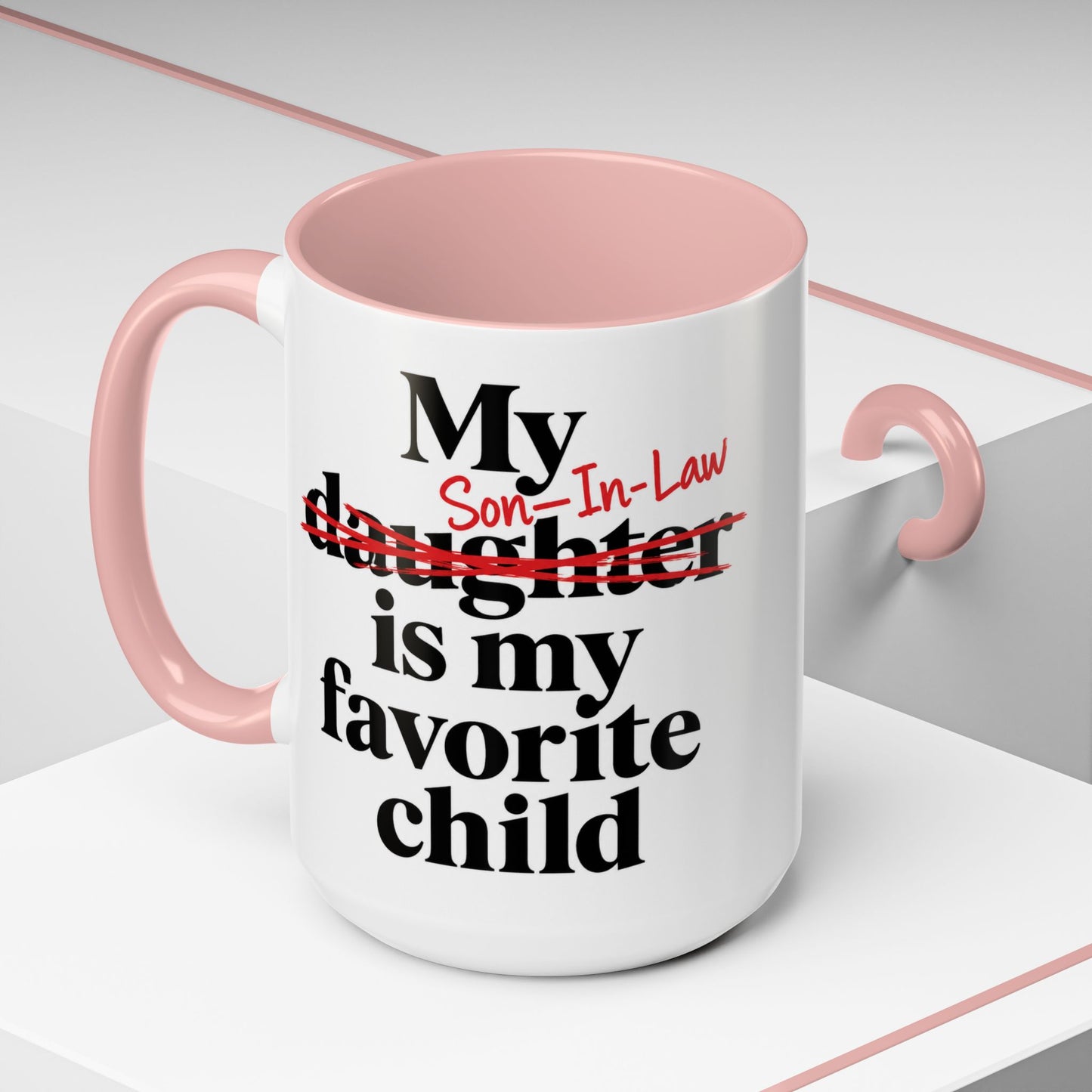 My Son-In-Law Is My Favorite Child Funny Coffee Mug Gift Accent Mug Tea 11oz & 15oz