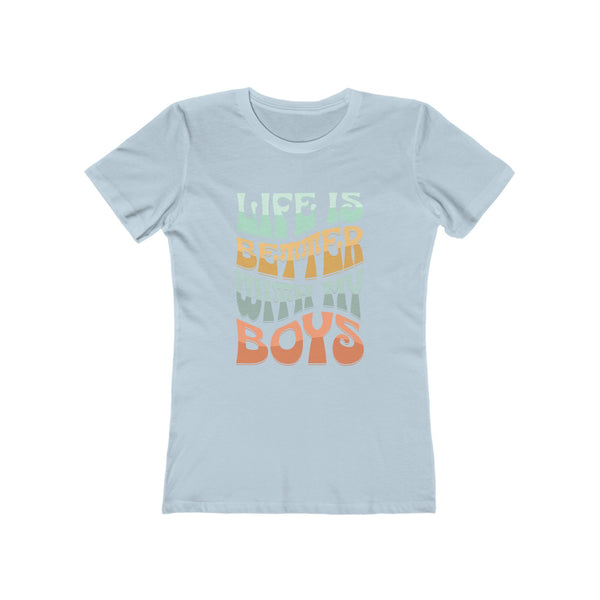 Womens Life Is Better With My Boys TShirt