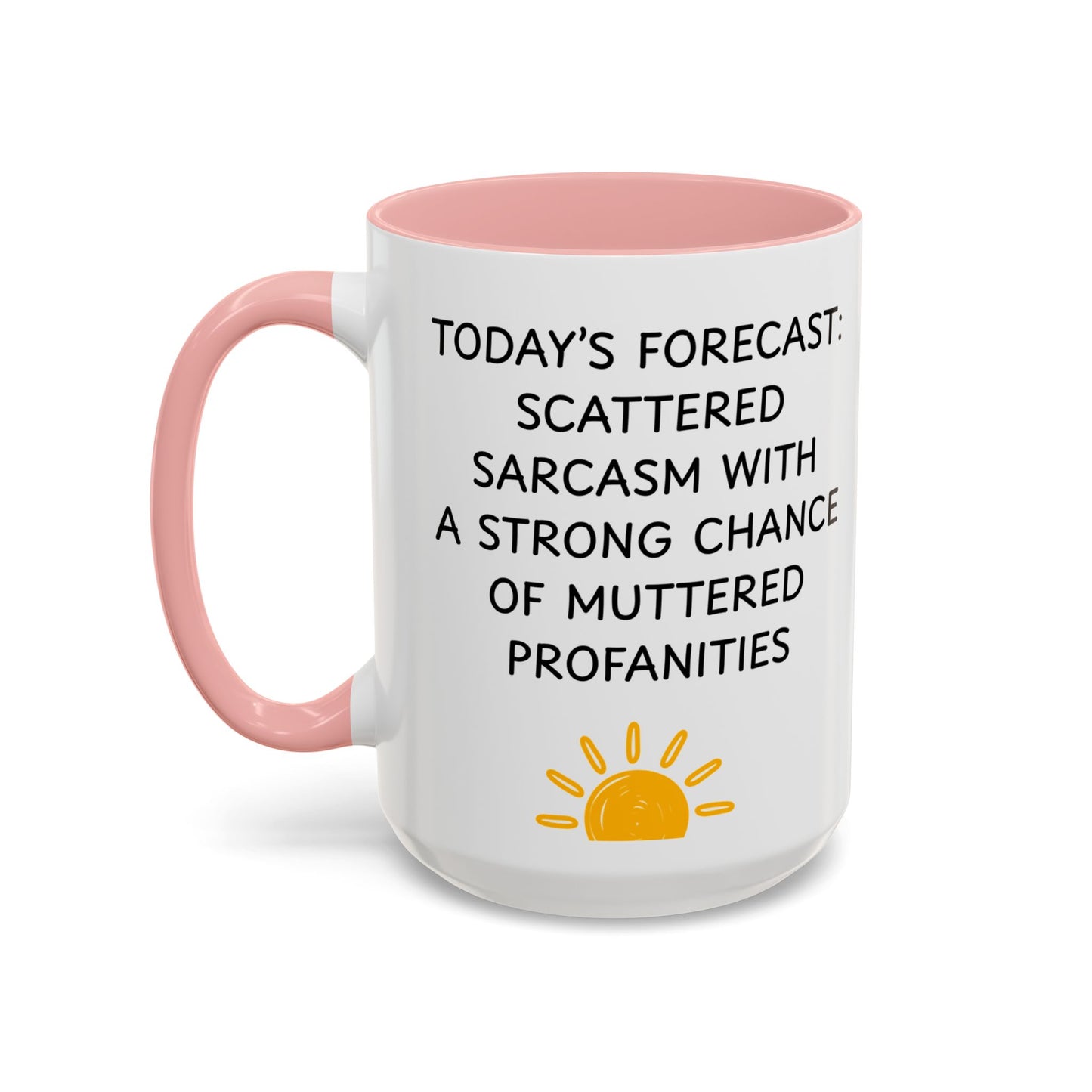 Today's Forecast Scattered Sarcasm 11oz 15oz Mug