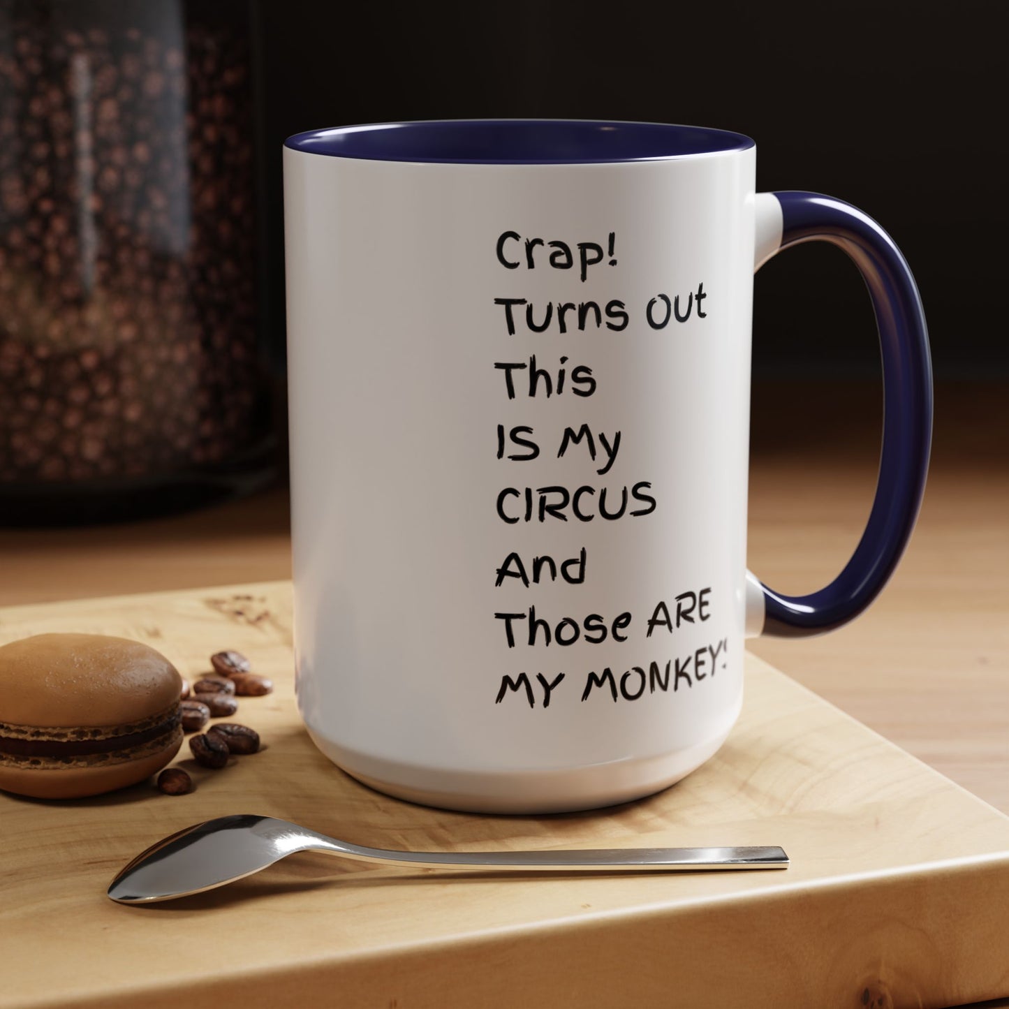 Crap This Is My Circus Those Are My Monkeys 11oz 15oz Mug