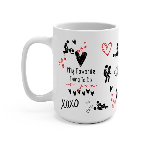 My Favorite Thing to Do is You 15oz Mug