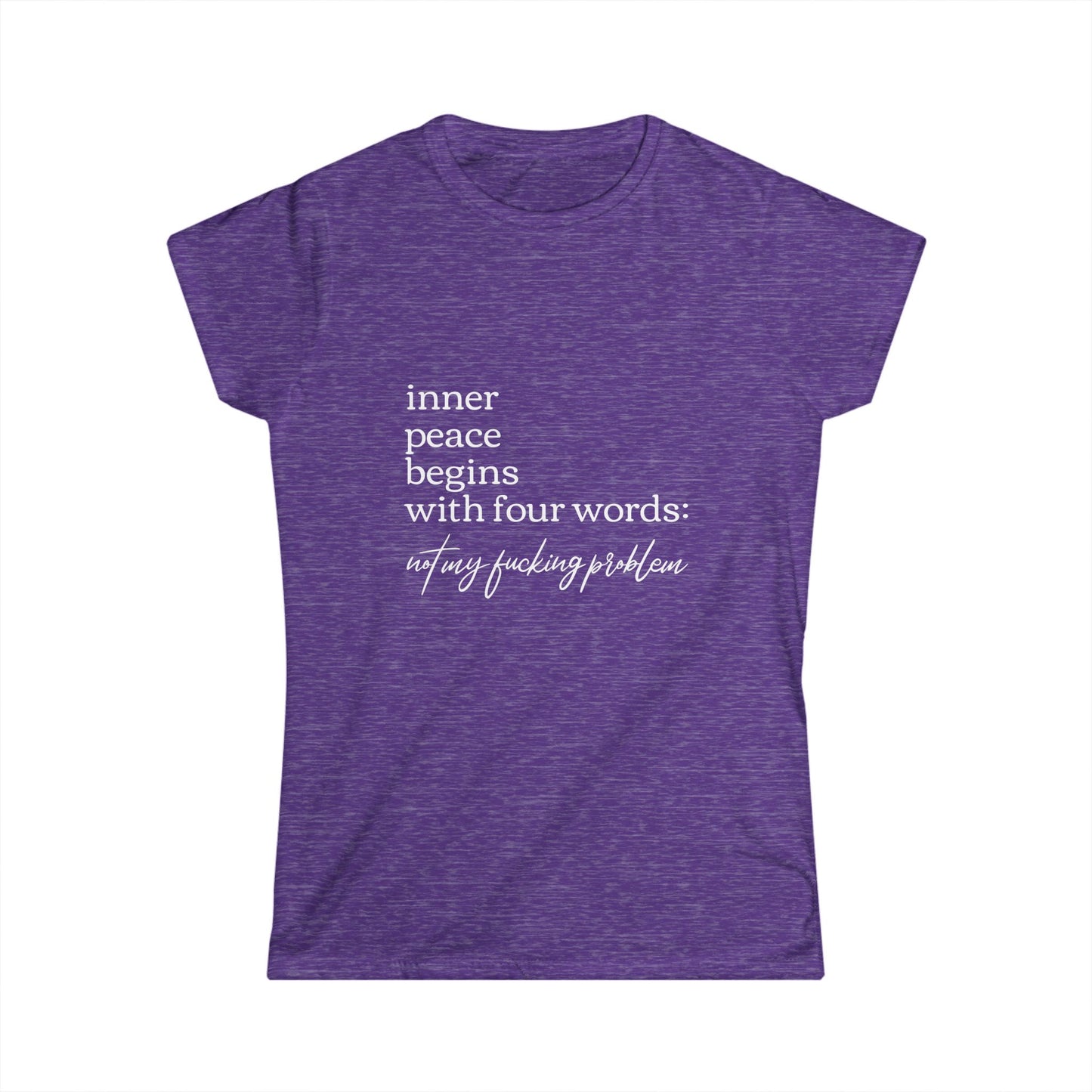 Inner Peace Starts with Four Words - Women's Softstyle Tee