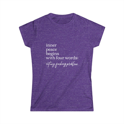 Inner Peace Starts with Four Words - Women's Softstyle Tee