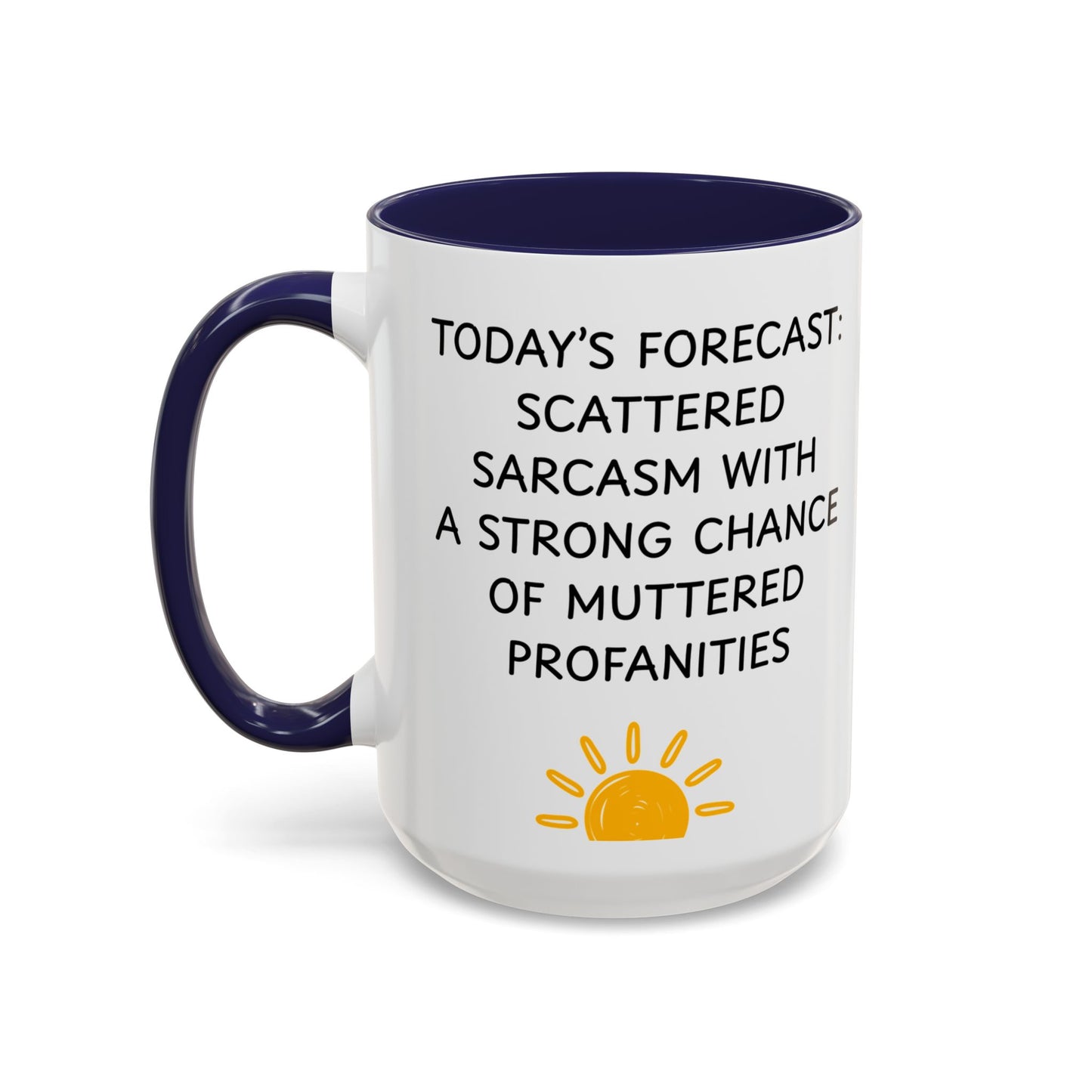 Today's Forecast Scattered Sarcasm 11oz 15oz Mug
