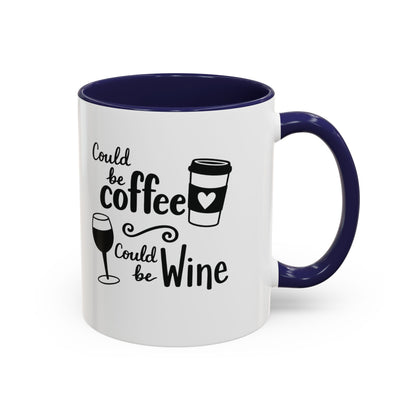 Could Be Coffee Could Be Wine Mug | Accent Coffee Mug Funy Gift Idea Co-Work Present Mom Life