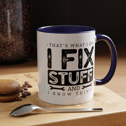 I Fix Stuff And Know Things Dad Gift 11oz 15oz Mug