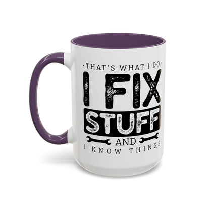 I Fix Stuff And Know Things Dad Gift 11oz 15oz Mug