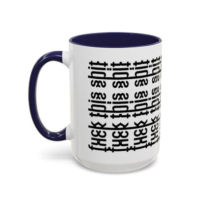 F*ck This Sh*t Hidden Message - Ceramic Mug