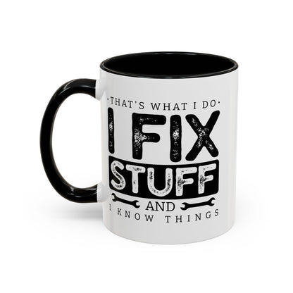 I Fix Stuff And Know Things Dad Gift 11oz 15oz Mug