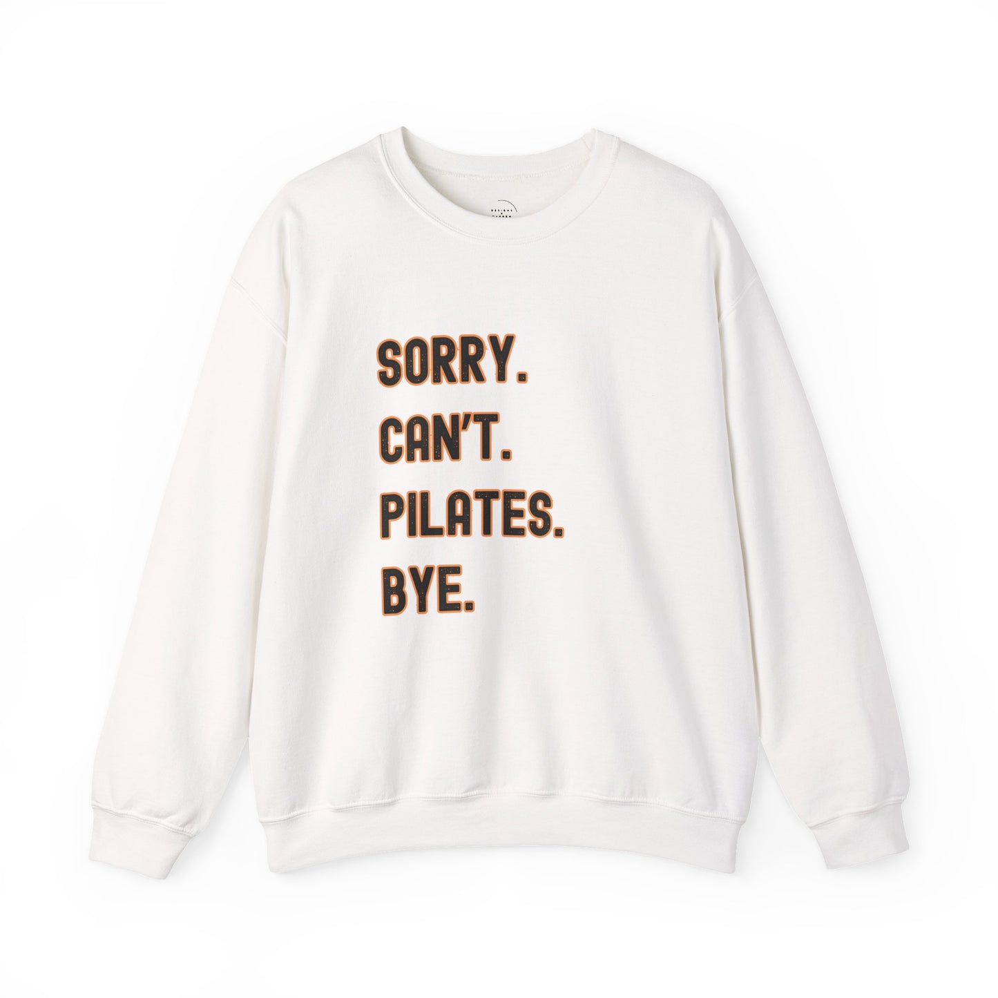 Pilates Funny Women's Sweatshirt - Sorry Can’t Pilates Bye Soft Crewneck Pullover - Cozy Workout & Loungewear Gift