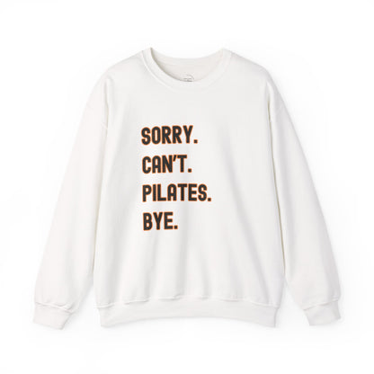 Pilates Funny Women's Sweatshirt - Sorry Can’t Pilates Bye Soft Crewneck Pullover - Cozy Workout & Loungewear Gift
