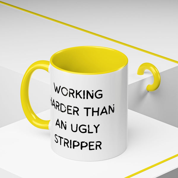 Working Harder Than An Ugly Stripper 11oz 15oz Cup Coffe Mug