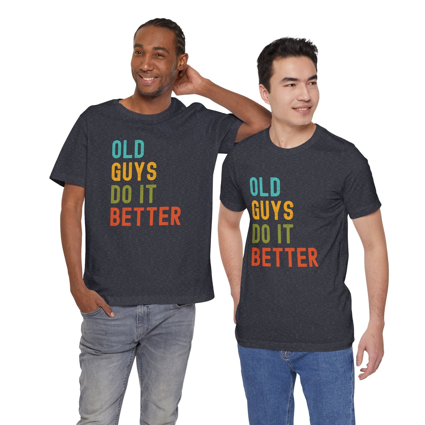 Old Guys Do It Better T-Shirt – Funny, Flirty, and Confident Tee